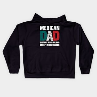 Mexican Dad - Just Like a Normal Dad, Except More Cooler Kids Hoodie